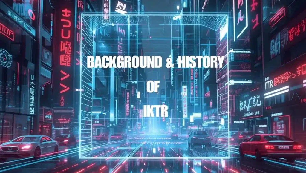  Background & History of IKTR
