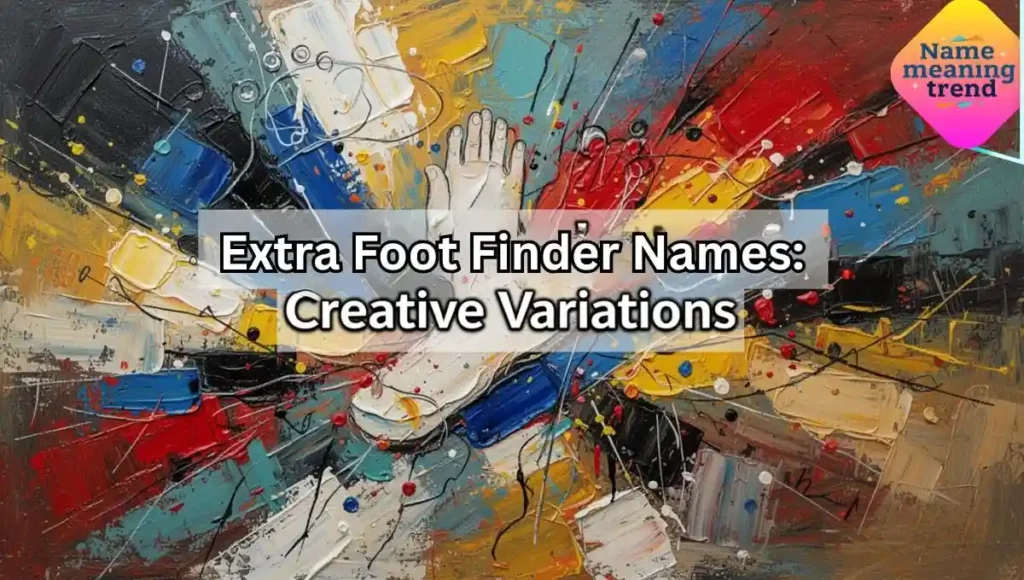 Extra Foot Finder Names: Creative Variations