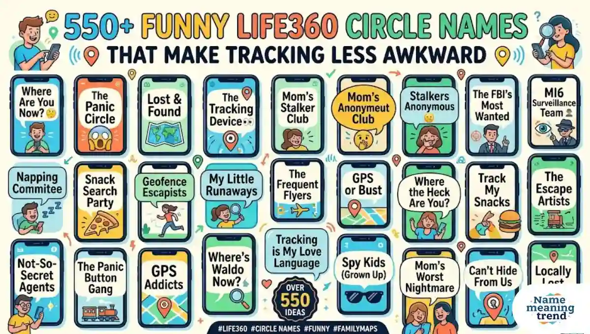 550+ Funny Life360 Circle Names That Make Tracking Less Awkward