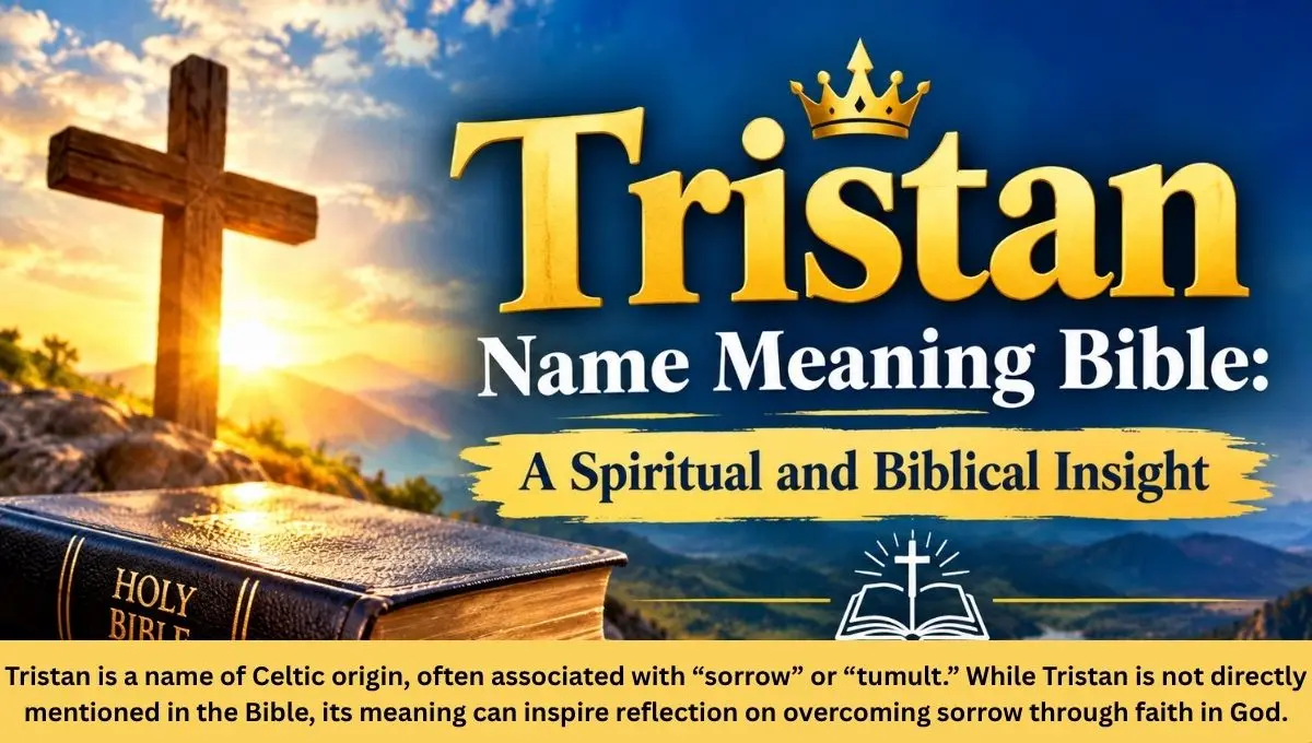 Tristan Name Meaning Bible: A Spiritual and Biblical Insight