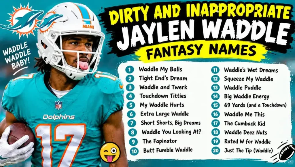 Dirty and Inappropriate Jaylen Waddle Fantasy Names